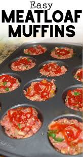 Mini Meatloaf In A Muffin Tin Recipe In 2020 Meatloaf Recipes Healthy Easy Meatloaf Beef Meatloaf Recipes