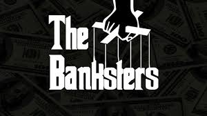 Bankster Bankster Taking Over The World Sociopathic Behavior Banksters
