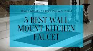 best wall mount kitchen faucet reviews