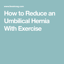 4 Ways To Reduce An Umbilical Hernia With Exercise Livestrong Com Umbilical Hernia Abdominal Hernia Umbilical Hernia Repair