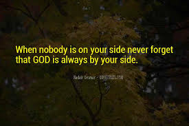 Top 39 God Is Always By My Side Quotes Famous Quotes Sayings About God Is Always By My Side