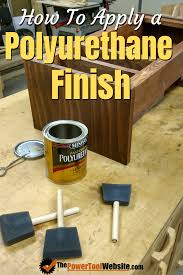 Polyurethane Wood Finish How To How To Apply Polyurethane Woodworking Easy Woodworking Projects
