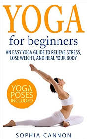 We did not find results for: Yoga For Beginners An Easy Yoga Guide To Relieve Stress Lose Weight And Heal Your Body By Sophia Cannon