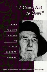 I Cease Not to Yowl: Ezra Pound's Letters to Olivia Rossetti Agresti by  Ezra Pound
