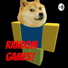 Monday, september 7, 2020 roblox hack robux cheats mods online generator no human verification android ios facebook edit. Random Games Podcast Doge Jr Listen Notes