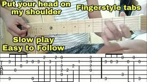 Maybe you would like to learn more about one of these? Put Your Head On My Shoulder Fingerstyle Tabs Guitar Slow Play Paul Anka Easy To Play Youtube