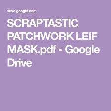 Scraptastic Patchwork Leif Mask Pdf Google Drive Easy Face Mask Diy Sewing Equipment Easy Face Masks
