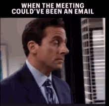 The Office Michael Gif When The Meeting Could Ve Been An Email In 2021 Meeting Memes Cool Gifs