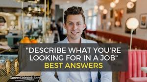 What are you? a wise guy. What Are You Looking For In Your Next Position Answer Examples Career Sidekick