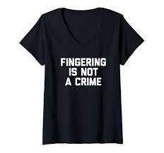 Amazon.com: Womens Fingering Is Not A Crime T-Shirt funny saying sarcastic  sex V-Neck T-Shirt : Clothing, Shoes & Jewelry