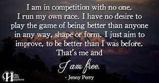 I Am In Competition With No One O Eminently Quotable Quotes Funny Sayings Inspiration Quotations O