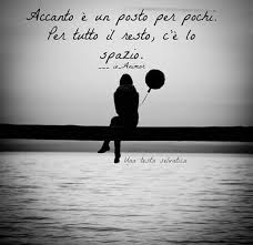 Eri Accanto Ora Come Le Altre Fai Spazio Buongiorno Piccolo Grande Amore Immagini Parole Citazioni