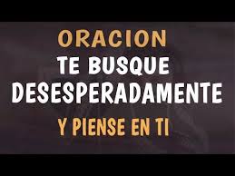 Oracion Para Que Me Busque Desesperadamente Piense En Mi Te Llame Inmediatamente Youtube Oraciones Oraciones Poderosas Frases Bonitas