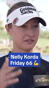 Nelly Korda Shoots 66 and Prepares for Weekend Action