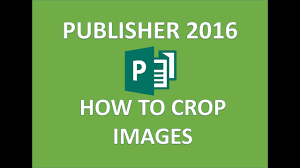 Publisher 2016 Cropping An Image How To Crop Images Pictures Picture To Shape In Ms Microsoft Youtube