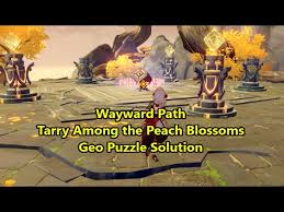 Geo Puzzle Solution For Wayward Path Tarry Among The Peach Blossoms Genshin Impact Guides Youtube