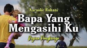 Engkau bapa yang mengasihiku tak kau pandang bentuk dan rupaku engkau mengasihiku dengan sepenuh hati tak pernah sama seperti dunia ini. Bapa Yang Mengasihi Ku Kau Bapaku Yang Baik Karaoke Rohani Regina Pangkerego Youtube