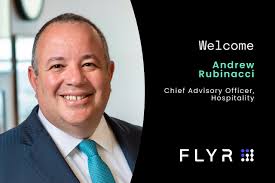FLYR welcomes Andrew Rubinacci as Chief Advisory Officer, Hospitality