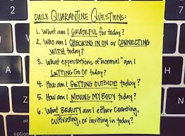 One of them is to make sure they get the checkups that they need. Six Daily Questions To Ask Yourself In Quarantine
