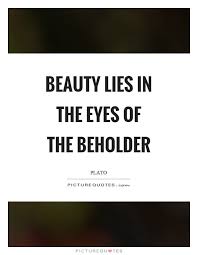 Beauty Lies In The Eyes Of The Beholder Picture Quote 1 Robin Sharma Quotes Today Quotes Picture Quotes