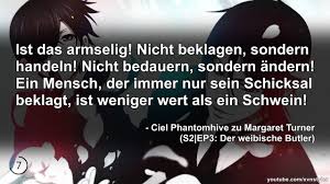 Not being able to do it alone he sells his soul to a demon he names sebastian michaelis. Anime Zitate Aus Black Butler Kuroshitsuji Youtube
