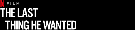 Энн хэтэуэй, бен аффлек, рози перес и др. The Last Thing He Wanted Netflix Official Site