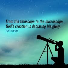 Find the best amazing god quotes, sayings and quotations on picturequotes.com. From The Telescope To The Microscope God S Creation Is Declaring His Glory Sermonquotes Creation Quotes God Inspirational Quotes