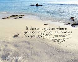 Beach Saying Quote Quot It Doesn 39 T Matter Where You Go In Life As Long As You Go To The Beach Quot Ocean Sand Beach Quotes Ocean Love Quotes Ocean Quotes