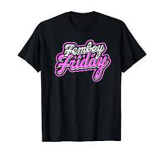 Amazon.com: Femboy Friday - Gay Transgender Equality and Sexuality T-Shirt  : Clothing, Shoes & Jewelry