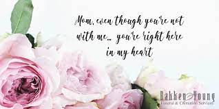 You can even share missing my mom quotes and remembering mom quotes. 10 Quotes To Remember Your Mom On Mothers Day Bakken Young Funeral Home River Falls And New Richmond Wi