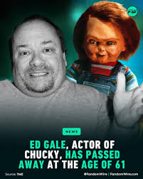 Chucky' actor Ed Gale has passed away at 61.