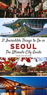21 Incredible Things To Do In Seoul For 2020 The Planet D Seoul Korea Travel Seoul Travel Korea Travel