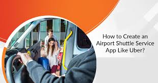 How To Create An Airport Shuttle Service App Like Uber Airport Shuttle Uber Cab App