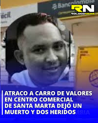 🔴 Violento asalto a vehículo de valores en centro comercial de Santa Marta  dejó una víctima mortal y dos heridos. Momentos de terror se vivieron en la  tarde del pasado viernes 15
