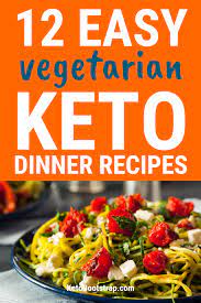 Keto Vegetarian Dinner Recipes 12 Delicious Ideas For Ketosis Vegetarian Recipes Dinner Low Carb Vegetarian Vegetarian