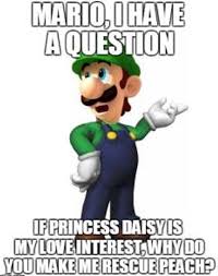 A Question Which Remains Unanswered And Unanswerable A Situation Which Remains Ununderstood And Ununderstandab Mario Funny Super Mario Story Mario Memes