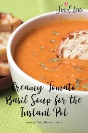 Instant Pot Tomato Basil Soup Savory Creamy Recipe Recipe Instant Pot Soup Recipes Creamy Tomato Basil Soup Instant Pot Dinner Recipes