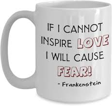 Classic literature quotes about love. Amazon Com Frankenstein Mug Mary Shelley Frankenstein Quotes Best Literature Gifts Frankly Literary Gift Idea For Classic Novel Book Lovers Readers Inspire Love Kitchen Dining