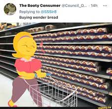 In the grocery store 🍑😍 - The Booty Consumer @Council... - Replying to @ SSSir8 Buying wonder bread - ag - Ns, Nw - iFunny Brazil
