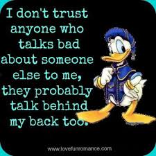 Never Trust A Person Who Talks Bad About Someone Behind Their Back I Guarantee They Do It To You Too
