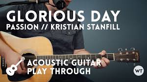 Glorious Day Acoustic Guitar Play Through Passion