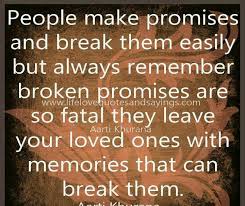 Don't make empty promises quotes. Broken Promises Promise Quotes Broken Promises Love Life Quotes
