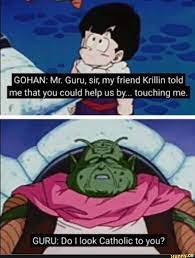 Gohan Mr Guru Sir My Friend Krillin Told Me That You Could Help Us By Touching Me Ifunny Dbz Memes Dragon Ball Super Funny Anime Dragon Ball Super