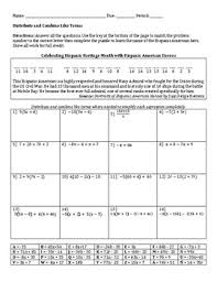 Some of the worksheets for this concept are combining like terms, classwork, notes combining like terms, simplifying expressions 1 directions like terms, simplify expressions combining like terms and the, pyramid a, notes combining like terms, algebraic expressions packet. Distribute And Combine Like Terms Hispanic Heritage Month Puzzle