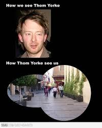 How Thom York See Us Thom Yorke Radiohead Pinterest Humor