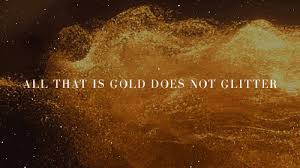 All that glitters is not gold is an aphorism stating that not everything that looks precious or true turns out to be so. Ladyhavilliard Lord Of The Rings All That Is And All Of My Peaches Are Ruined