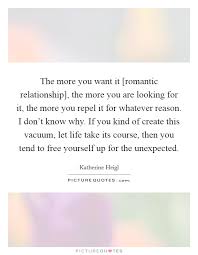 The More You Want It Romantic Relationship The More You Are Picture Quotes