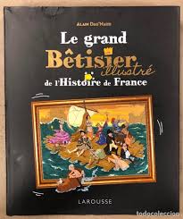 Vous recherchez une histoire en français. Le Grand Betisier Illustre De L Histoire De Fra Comprar En Todocoleccion 167672914