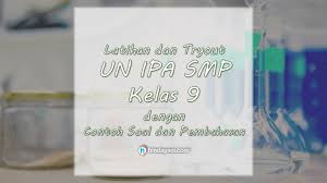Maybe you would like to learn more about one of these? Contoh Soal Un Ipa Smp Dan Pembahasan Latihan Tryout Kelas 9
