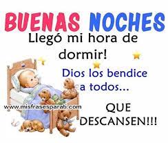 Buenas Noches Llego Mi Hora De Dormir Buenas Noches Dulces Suenos Buenas Noches Saludos De Buenas Noches